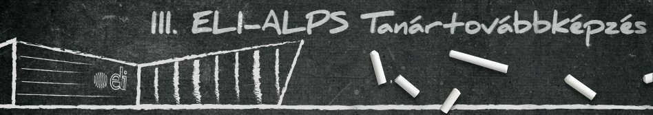 3. ELI-ALPS Tanártovábbképzés